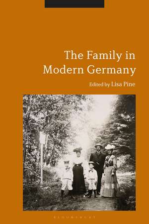 The Family in Modern Germany de Dr. Lisa Pine