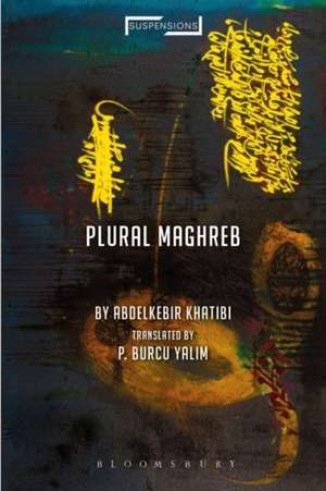 Plural Maghreb: Writings on Postcolonialism de Abdelkebir Khatibi