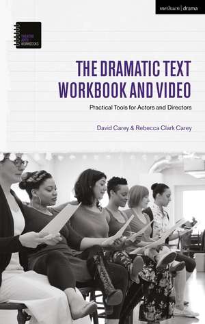 The Dramatic Text Workbook and Video: Practical Tools for Actors and Directors de David Carey