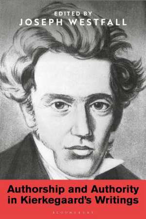 Authorship and Authority in Kierkegaard's Writings de Joseph Westfall