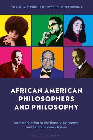 African American Philosophers and Philosophy: An Introduction to the History, Concepts, and Contemporary Issues de Stephen Ferguson II