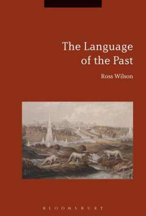 The Language of the Past de Prof. Ross Wilson