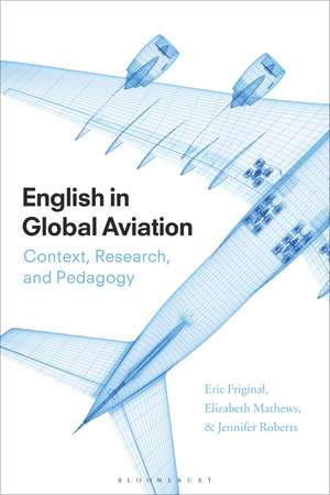 English in Global Aviation: Context, Research, and Pedagogy de Professor Eric Friginal