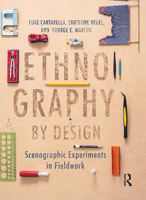 Ethnography by Design: Scenographic Experiments in Fieldwork de Luke Cantarella