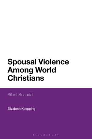 Spousal Violence Among World Christians: Silent Scandal de Elizabeth Koepping