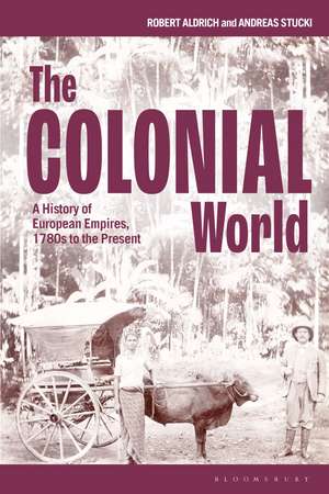 The Colonial World: A History of European Empires, 1780s to the Present de Professor Robert Aldrich