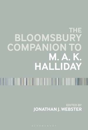 The Bloomsbury Companion to M. A. K. Halliday de Jonathan J. Webster