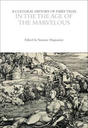 A Cultural History of Fairy Tales in the Age of the Marvelous de Professor Suzanne Magnanini