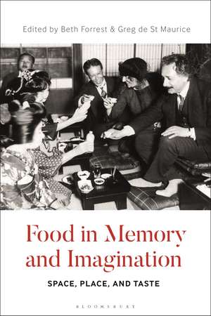 Food in Memory and Imagination: Space, Place and, Taste de Professor Beth Forrest