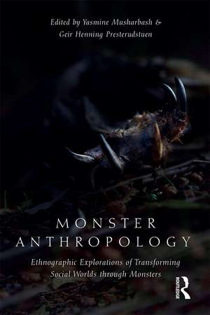 Monster Anthropology: Ethnographic Explorations of Transforming Social Worlds Through Monsters de Yasmine Musharbash