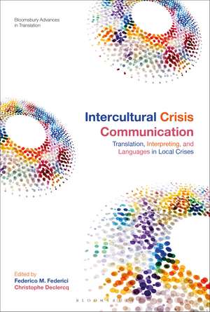 Intercultural Crisis Communication: Translation, Interpreting and Languages in Local Crises de Dr Christophe Declercq