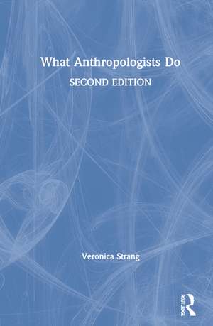 What Anthropologists Do de Veronica Strang