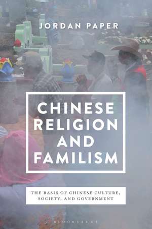 Chinese Religion and Familism: The Basis of Chinese Culture, Society, and Government de Jordan Paper