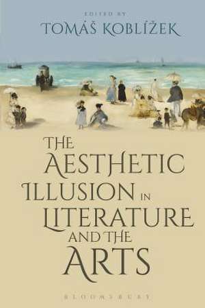 The Aesthetic Illusion in Literature and the Arts de Tomáš Koblízek