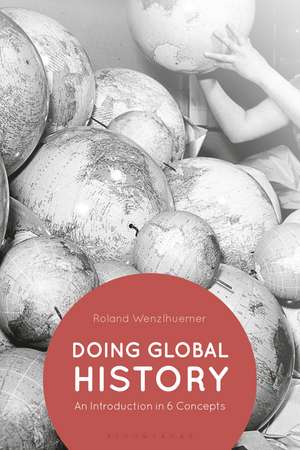 Doing Global History: An Introduction in 6 Concepts de Professor Roland Wenzlhuemer