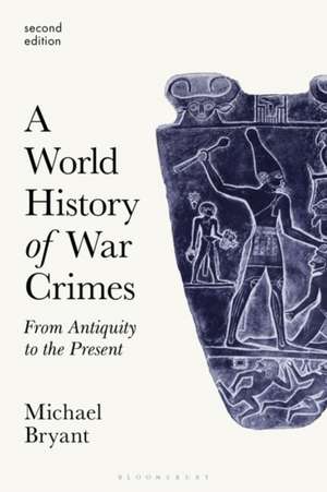 A World History of War Crimes: From Antiquity to the Present de Professor Michael S. Bryant