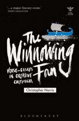 The Winnowing Fan: Verse-Essays in Creative Criticism de Professor Christopher Norris