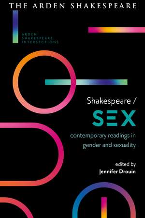 Shakespeare / Sex: Contemporary Readings in Gender and Sexuality de Jennifer Drouin