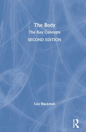 The Body: The Key Concepts de Lisa Blackman