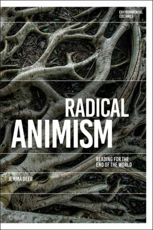 Radical Animism: Reading for the End of the World de Dr Jemma Deer