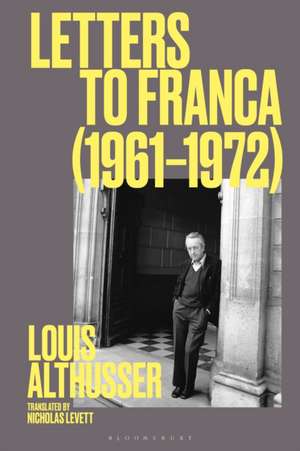 Letters to Franca (1961-1971) de Louis (16 October 1918 – 22 October 1990) was a French Marxist philosopher.) Althusser