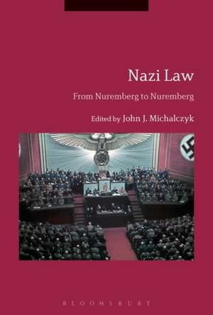 Nazi Law: From Nuremberg to Nuremberg de Professor John J. Michalczyk