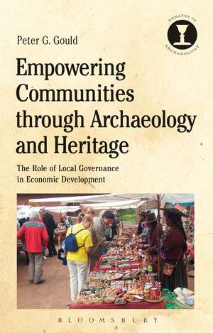 Empowering Communities through Archaeology and Heritage: The Role of Local Governance in Economic Development de Dr Peter G. Gould