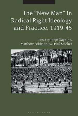 The "New Man" in Radical Right Ideology and Practice, 1919-45 de Dr Jorge Dagnino