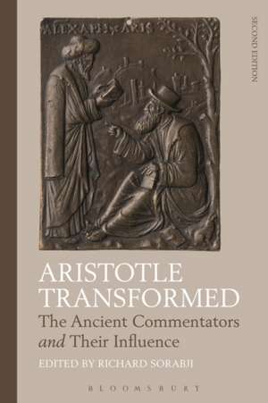 Aristotle Transformed: The Ancient Commentators and Their Influence de Sir Richard Sorabji