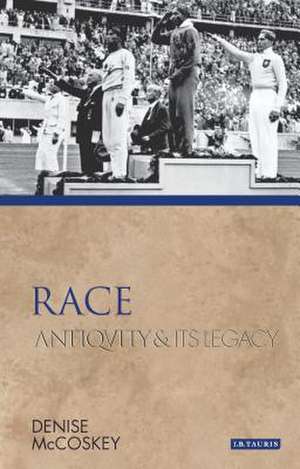 Race: Antiquity and Its Legacy de Denise Eileen McCoskey