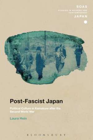 Post-Fascist Japan: Political Culture in Kamakura after the Second World War de Laura Hein