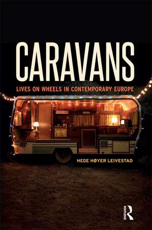 Caravans: Lives on Wheels in Contemporary Europe de Hege Høyer Leivestad