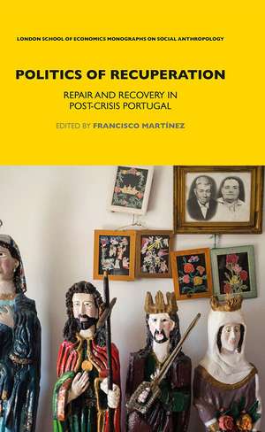 Politics of Recuperation: Repair and Recovery in Post-Crisis Portugal de Francisco Martinez