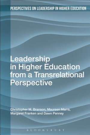 Leadership in Higher Education from a Transrelational Perspective de Professor Christopher M. Branson