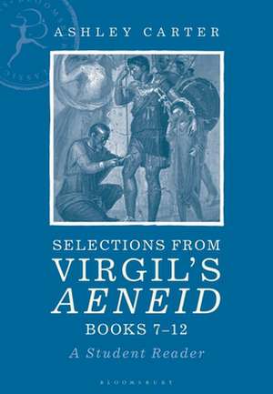 Selections from Virgil's Aeneid Books 7-12: A Student Reader de Ashley Carter