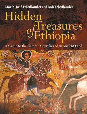 Hidden Treasures of Ethiopia: A Guide to the Remote Churches of an Ancient Land de Marie-Jose Friedlander