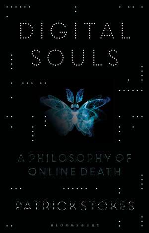 Digital Souls: A Philosophy of Online Death de Patrick Stokes