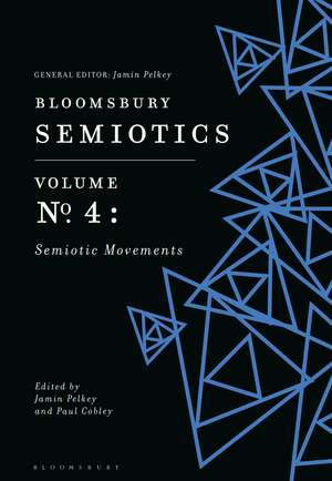 Bloomsbury Semiotics Volume 4: Semiotic Movements de Jamin Pelkey