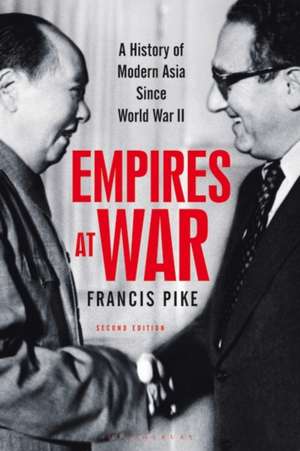 Empires at War: A History of Modern Asia Since World War II de Dr Francis Pike