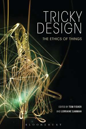 Tricky Design: The Ethics of Things de Professor Tom Fisher