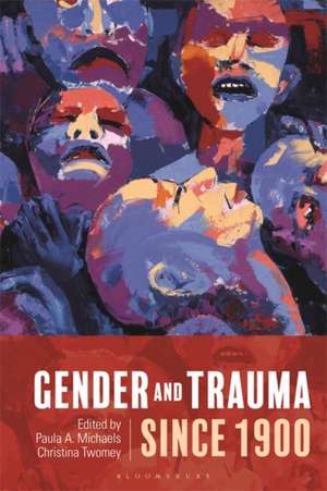 Gender and Trauma since 1900 de Paula A. Michaels