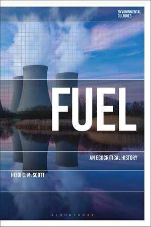 Fuel: An Ecocritical History de Dr Heidi C. M. Scott