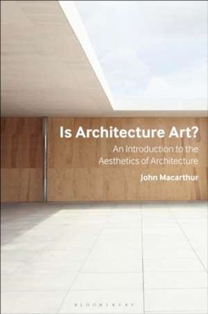 Is Architecture Art?: Architecture and Aesthetic Theory Since the 18th Century de John MacArthur