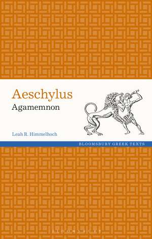 Aeschylus: Agamemnon de Leah Himmelhoch