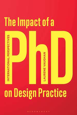 The Impact of a PhD on Design Practice: International Perspectives de Laurene Vaughan