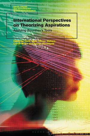 International Perspectives on Theorizing Aspirations: Applying Bourdieu’s Tools de Dr Garth Stahl