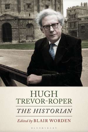 Hugh Trevor-Roper: The Historian de Blair Worden