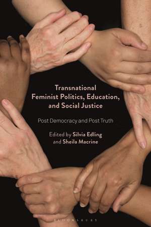 Transnational Feminist Politics, Education, and Social Justice: Post Democracy and Post Truth de Silvia Edling