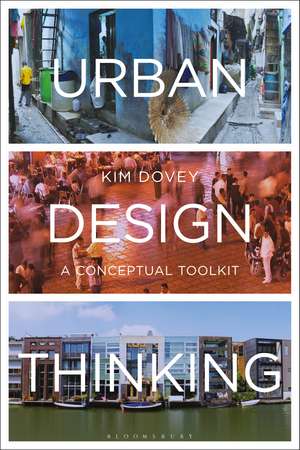 Urban Design Thinking: A Conceptual Toolkit de Kim Dovey