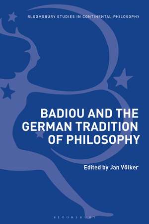 Badiou and the German Tradition of Philosophy de Jan Völker